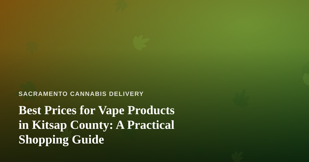 Best Prices for Vape Products in Kitsap County: A Practical Shopping Guide