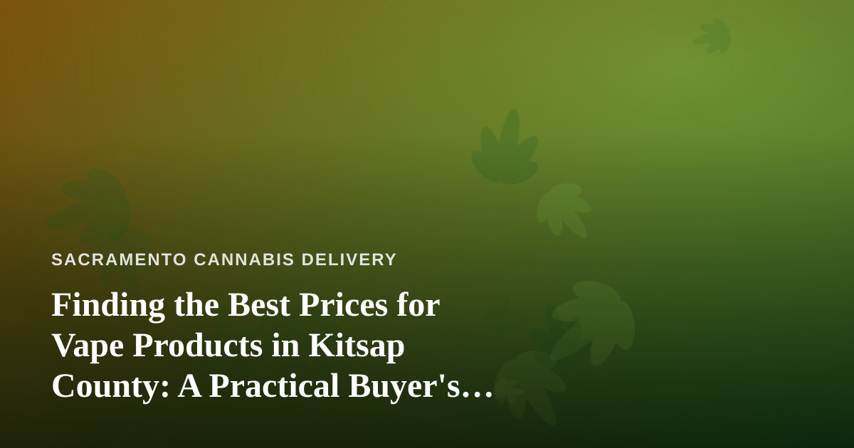 Finding the Best Prices for Vape Products in Kitsap County: A Practical Buyer’s Guide