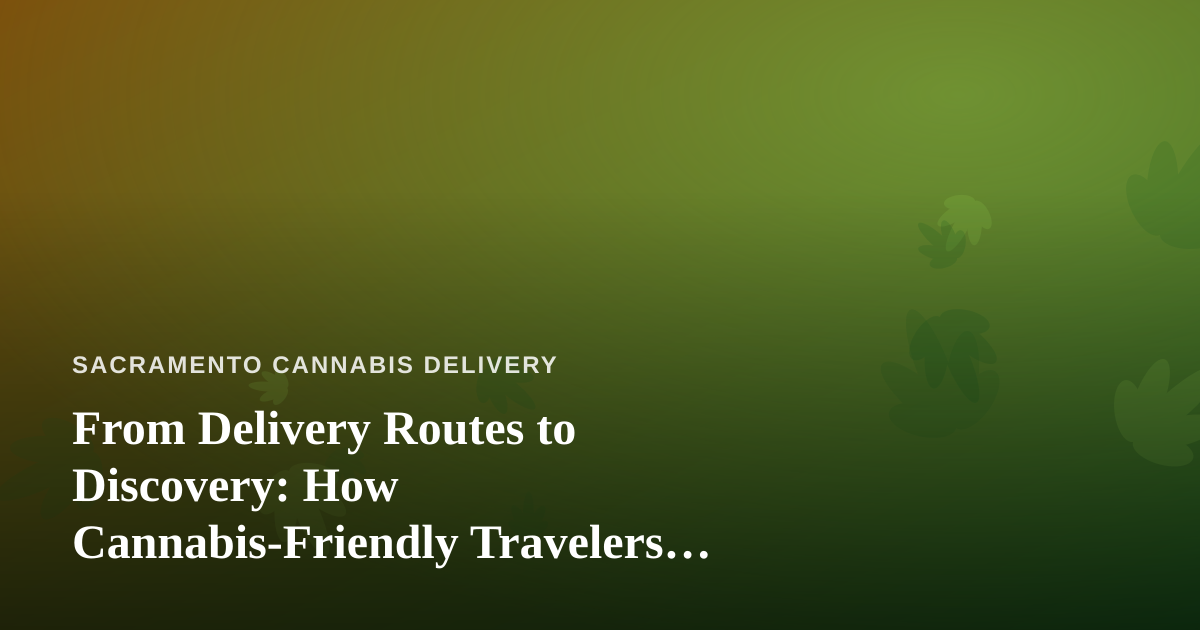 From Delivery Routes to Discovery: How Cannabis-Friendly Travelers Can Book Unique Tours with Local Guides
