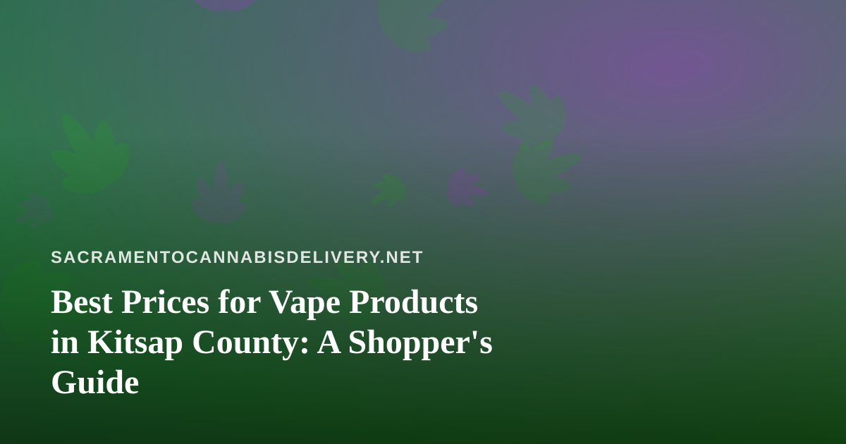 Best Prices for Vape Products in Kitsap County: A Shopper’s Guide
