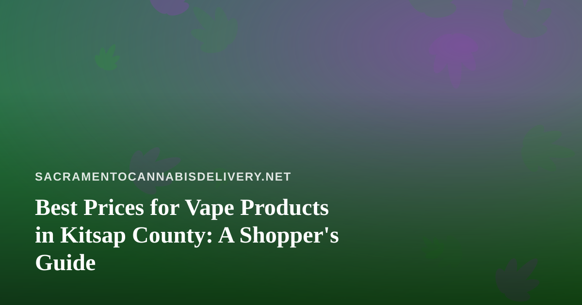 Best Prices for Vape Products in Kitsap County: A Shopper’s Guide