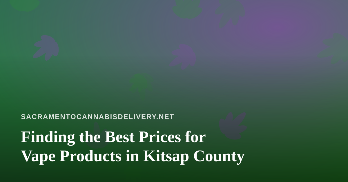 Finding the Best Prices for Vape Products in Kitsap County
