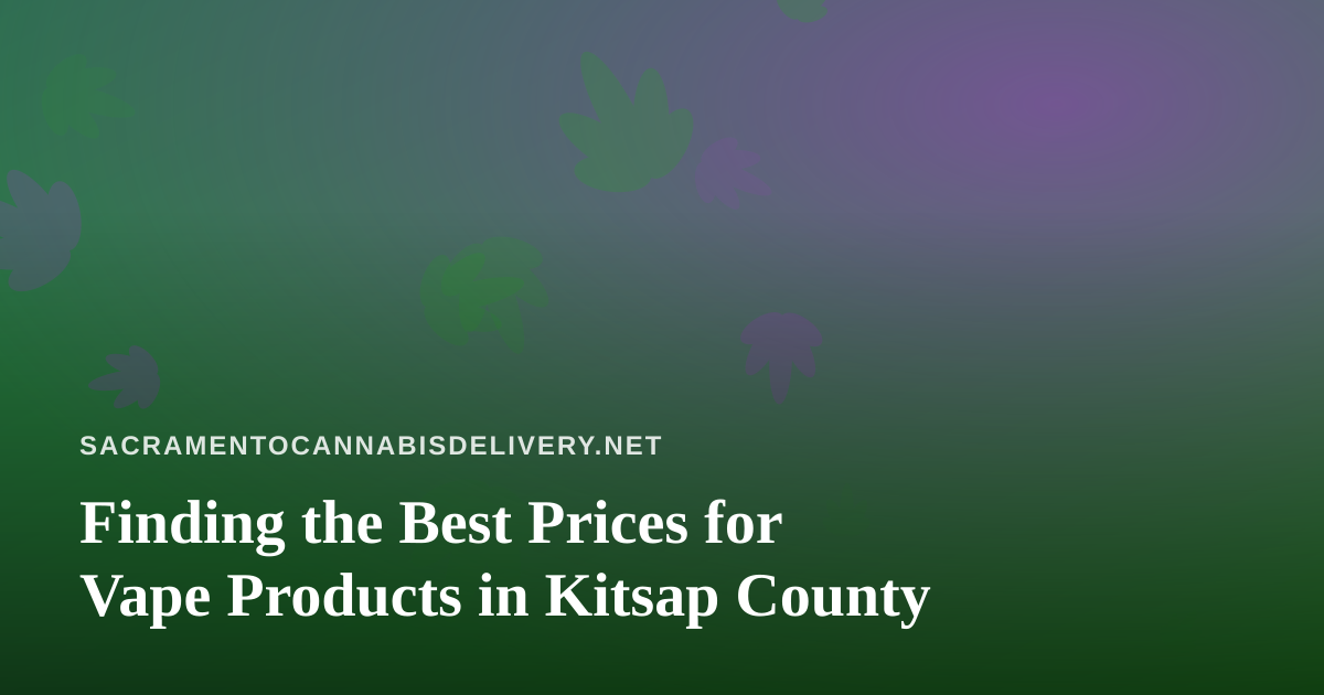 Finding the Best Prices for Vape Products in Kitsap County
