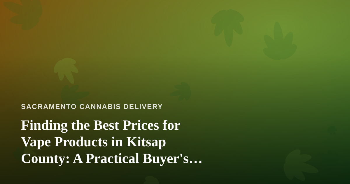 Finding the Best Prices for Vape Products in Kitsap County: A Practical Buyer’s Guide