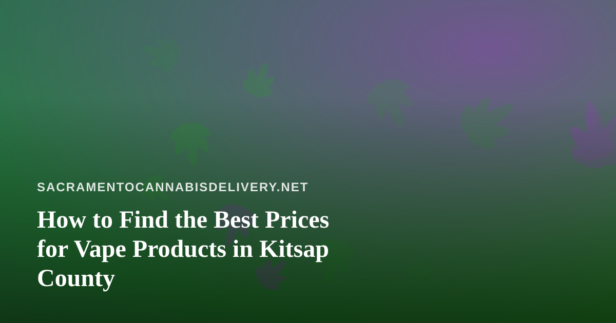 How to Find the Best Prices for Vape Products in Kitsap County