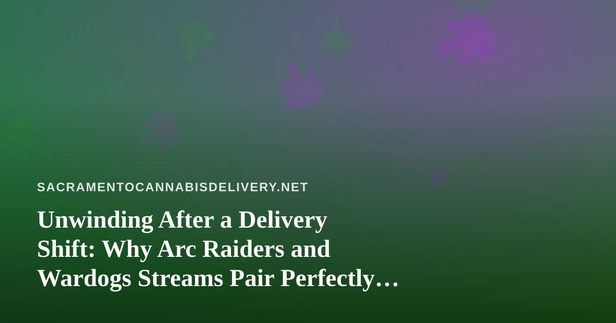Unwinding After a Delivery Shift: Why Arc Raiders and Wardogs Streams Pair Perfectly With Downtime