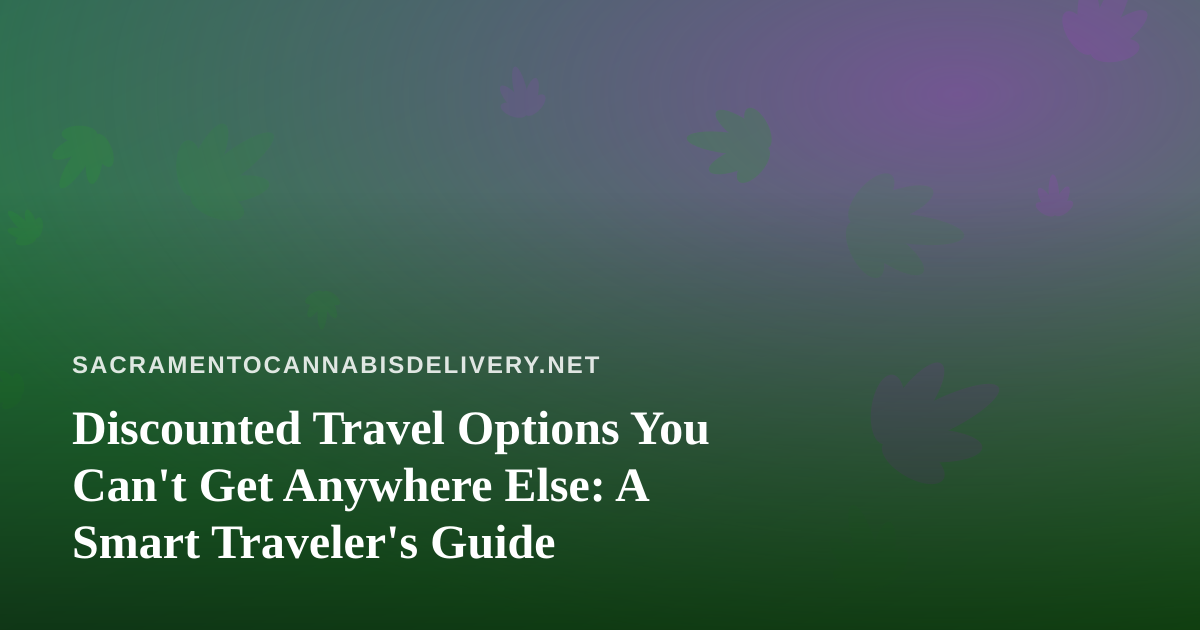 Discounted Travel Options You Can’t Get Anywhere Else: A Smart Traveler’s Guide